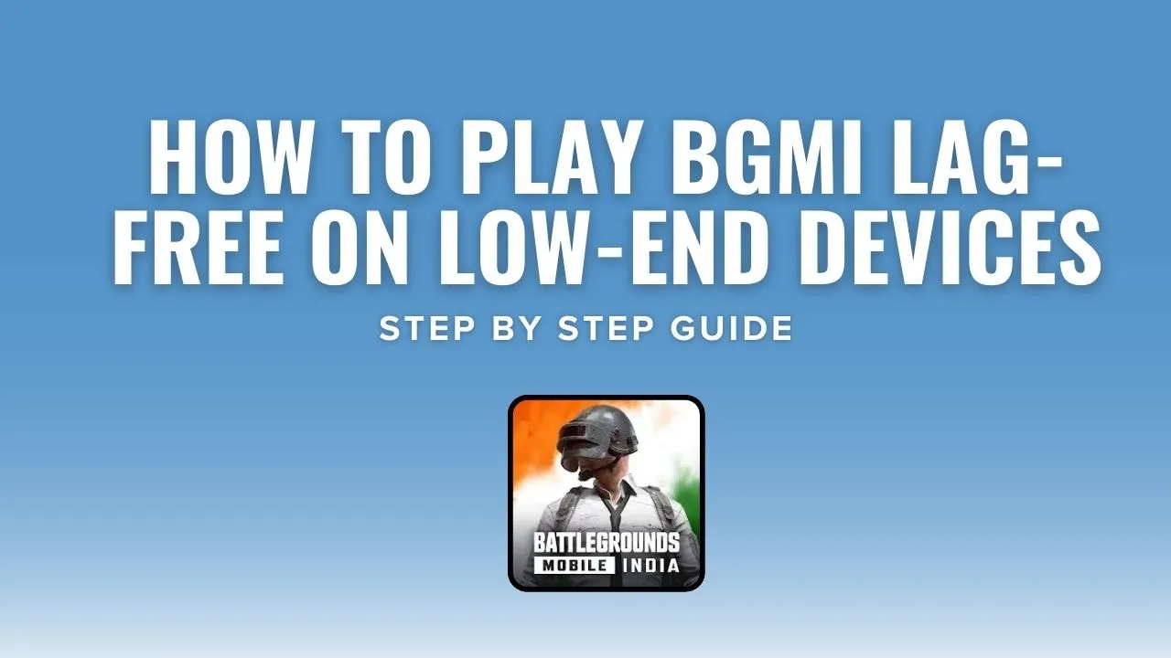 How to Play BGMI Lag-Free on Low-End Devices